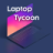 icon Laptop Tycoon(Laptop Tycoon
) 1.0.10