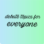 icon debate topics for everyone...()