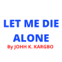 icon Let Me Die Alone John K. Kargbo(Let Me Die Alone (John Kargbo)
)