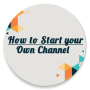 icon How to start your Own Video Channel()