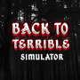 icon Back To Terrible: Simulator(Back To Terrible:
)